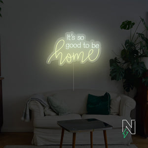 Its So Good To Be Home Neon Sign