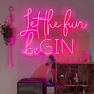 Let the fun beGIN Neon Sign